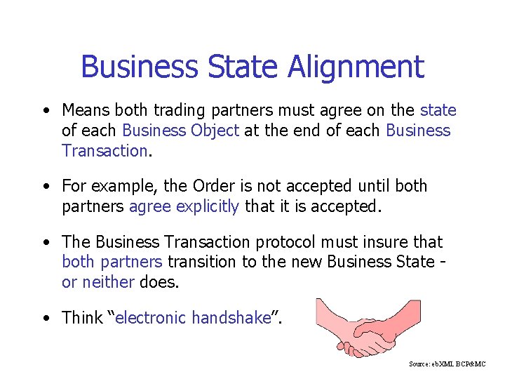 Business State Alignment • Means both trading partners must agree on the state of