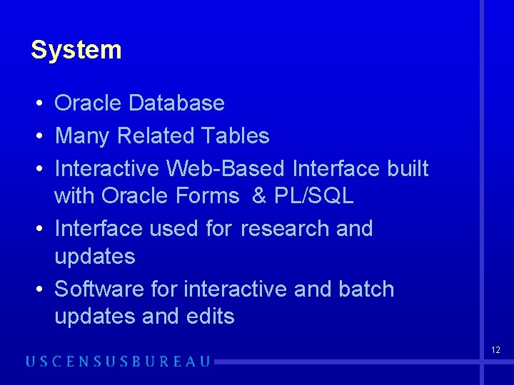 System • Oracle Database • Many Related Tables • Interactive Web-Based Interface built with