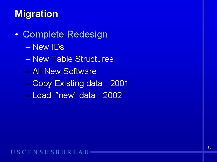 Migration • Complete Redesign – New IDs – New Table Structures – All New