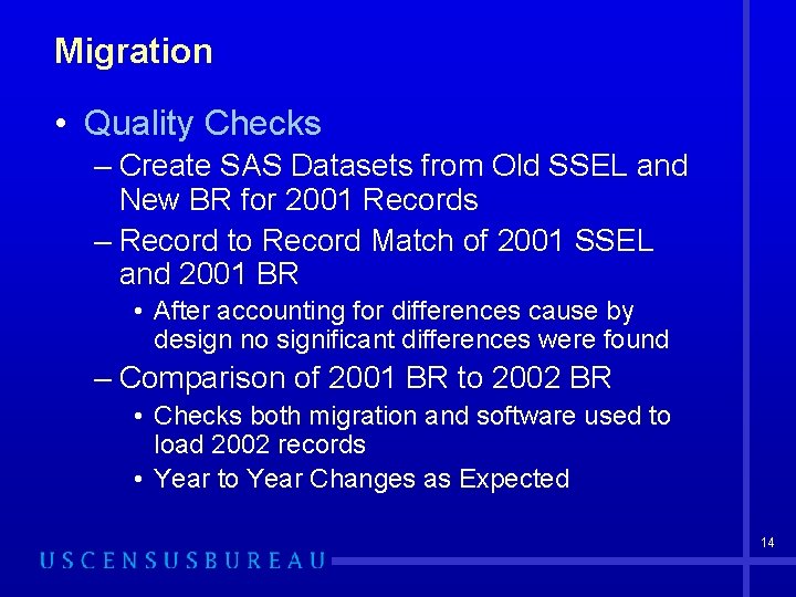Migration • Quality Checks – Create SAS Datasets from Old SSEL and New BR