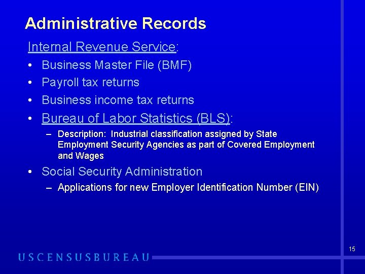 Administrative Records Internal Revenue Service: • Business Master File (BMF) • Payroll tax returns