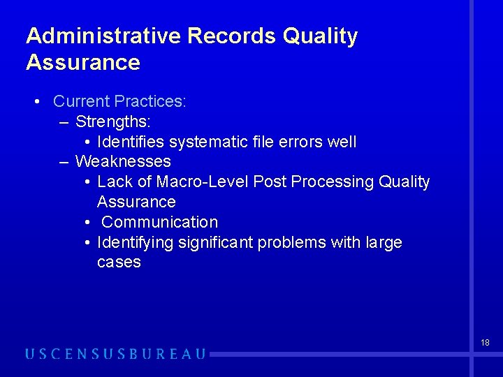 Administrative Records Quality Assurance • Current Practices: – Strengths: • Identifies systematic file errors