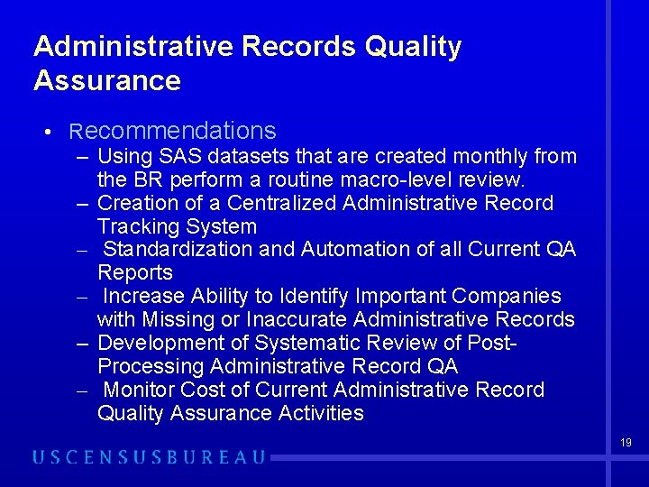 Administrative Records Quality Assurance • Recommendations – Using SAS datasets that are created monthly