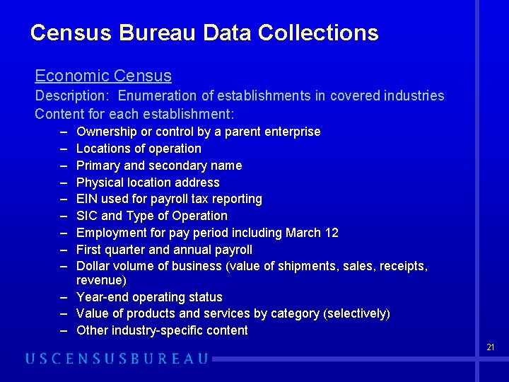 Census Bureau Data Collections Economic Census Description: Enumeration of establishments in covered industries Content