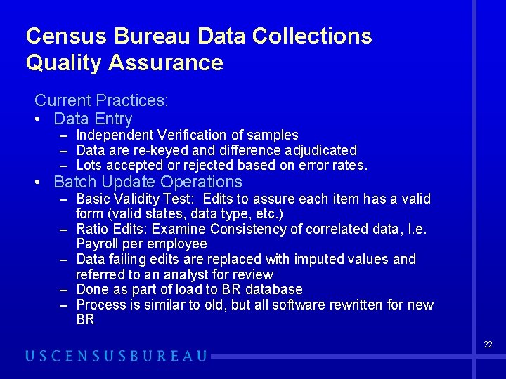Census Bureau Data Collections Quality Assurance Current Practices: • Data Entry – Independent Verification