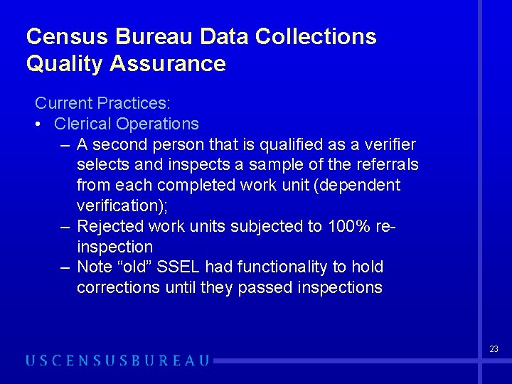 Census Bureau Data Collections Quality Assurance Current Practices: • Clerical Operations – A second