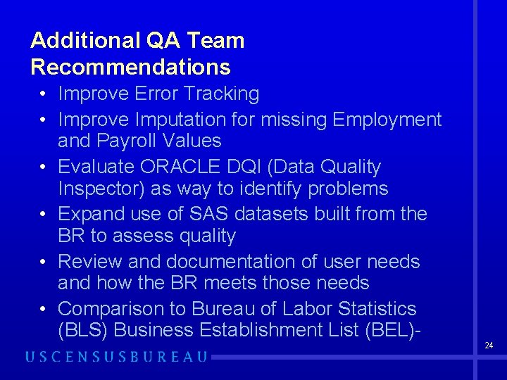 Additional QA Team Recommendations • Improve Error Tracking • Improve Imputation for missing Employment
