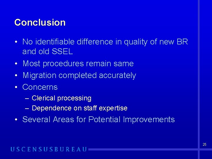 Conclusion • No identifiable difference in quality of new BR and old SSEL •
