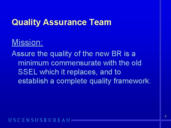 Quality Assurance Team Mission: Assure the quality of the new BR is a minimum