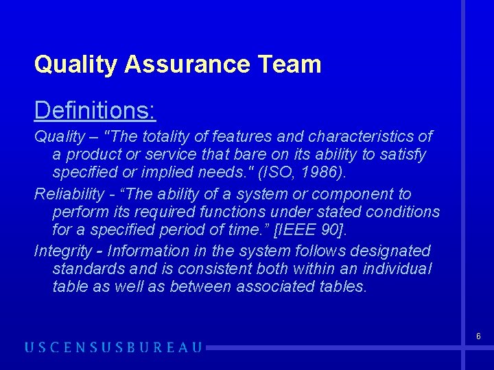 Quality Assurance Team Definitions: Quality – "The totality of features and characteristics of a