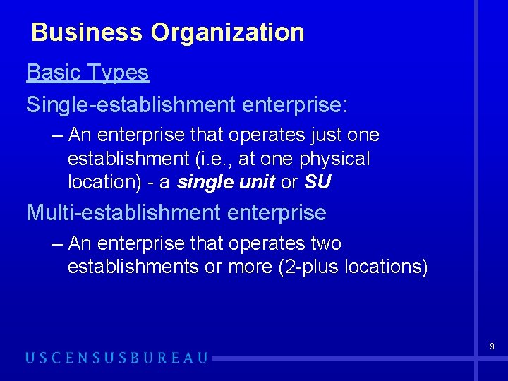 Business Organization Basic Types Single-establishment enterprise: – An enterprise that operates just one establishment