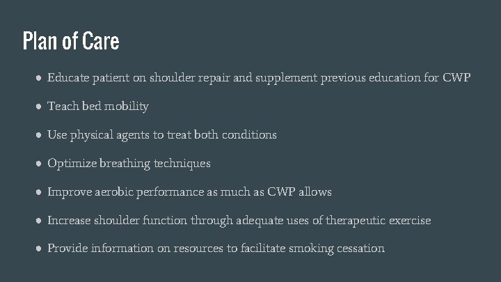 Plan of Care ● Educate patient on shoulder repair and supplement previous education for