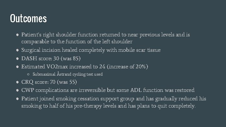 Outcomes ● Patient’s right shoulder function returned to near previous levels and is comparable