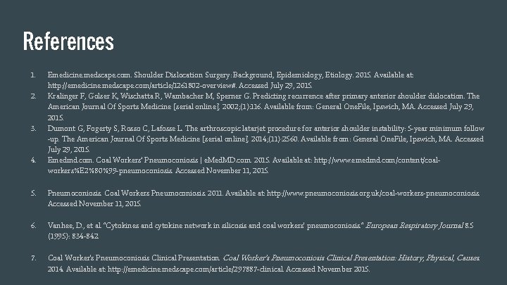 References 1. 2. 3. 4. Emedicine. medscape. com. Shoulder Dislocation Surgery: Background, Epidemiology, Etiology.