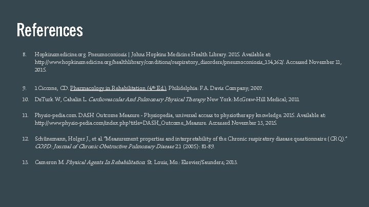 References 8. Hopkinsmedicine. org. Pneumoconiosis | Johns Hopkins Medicine Health Library. 2015. Available at: