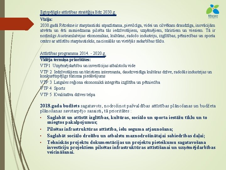 Ilgtspējīgās attīstības stratēģija līdz 2030. g. Vīzija: 2030. gadā Rēzekne ir starptautiski atpazīstama, pievilcīga,