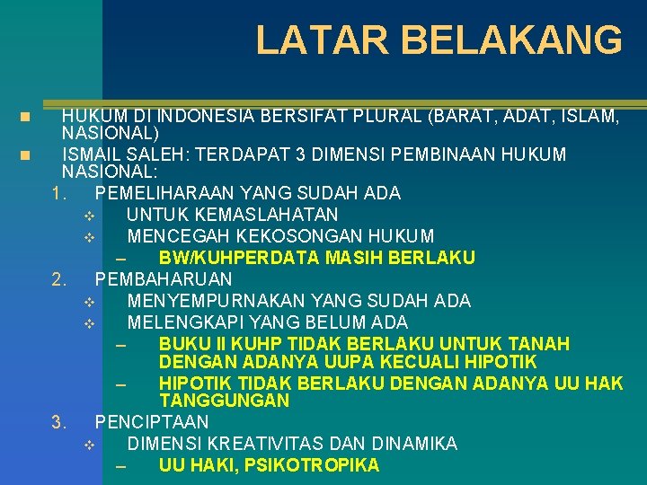 LATAR BELAKANG n n HUKUM DI INDONESIA BERSIFAT PLURAL (BARAT, ADAT, ISLAM, NASIONAL) ISMAIL