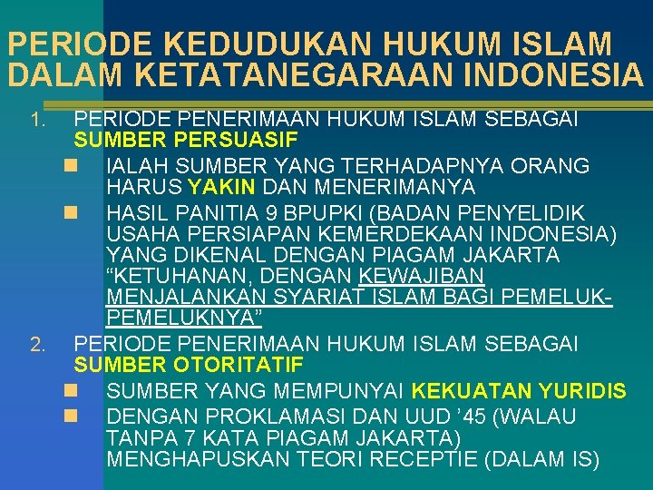 PERIODE KEDUDUKAN HUKUM ISLAM DALAM KETATANEGARAAN INDONESIA PERIODE PENERIMAAN HUKUM ISLAM SEBAGAI SUMBER PERSUASIF