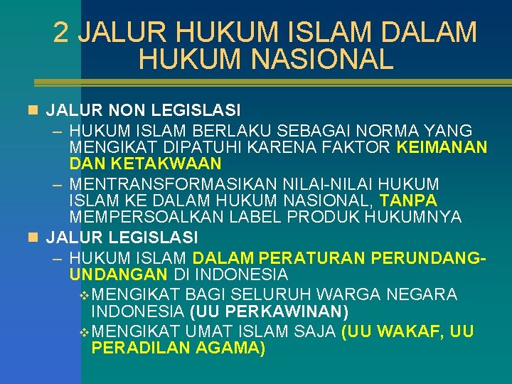 2 JALUR HUKUM ISLAM DALAM HUKUM NASIONAL n JALUR NON LEGISLASI – HUKUM ISLAM