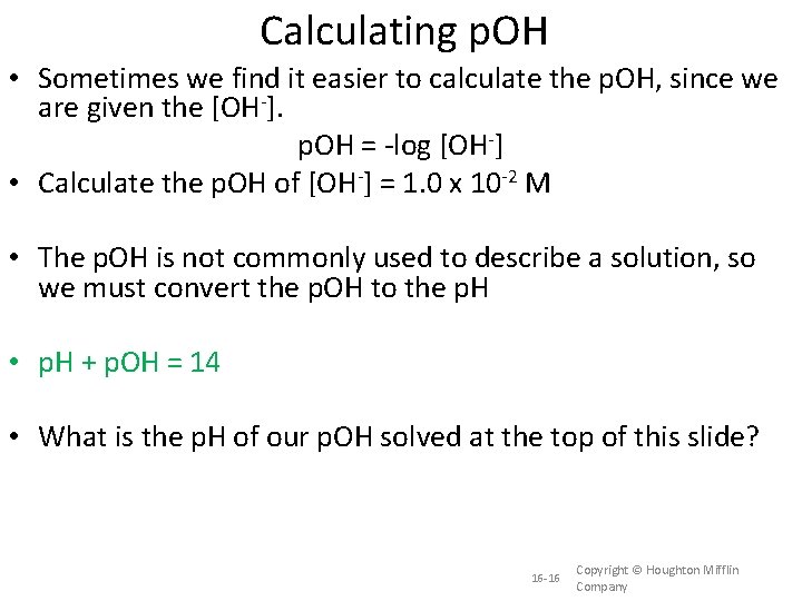 Calculating p. OH • Sometimes we find it easier to calculate the p. OH,