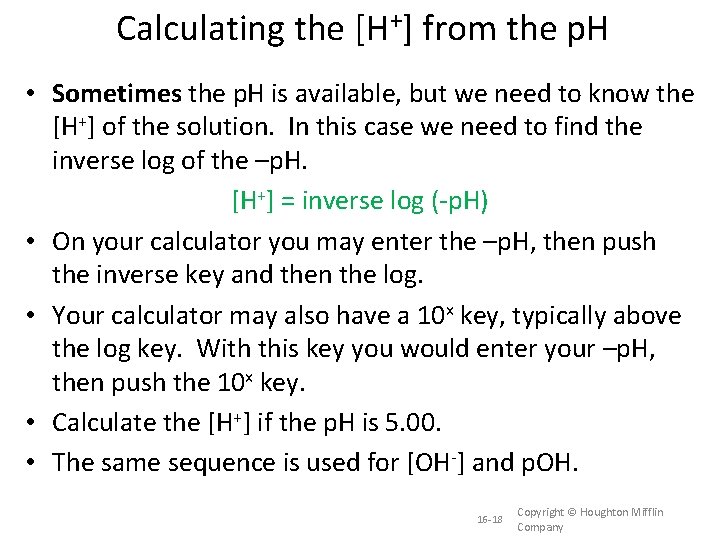 Calculating the [H+] from the p. H • Sometimes the p. H is available,