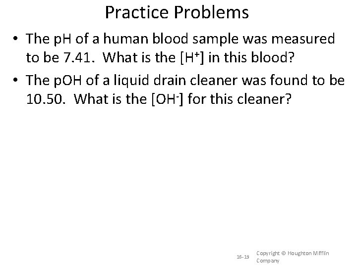 Practice Problems • The p. H of a human blood sample was measured to