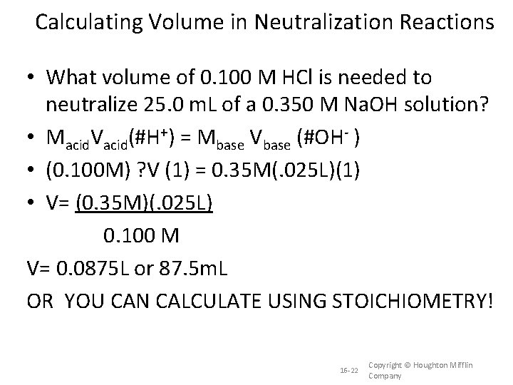 Calculating Volume in Neutralization Reactions • What volume of 0. 100 M HCl is