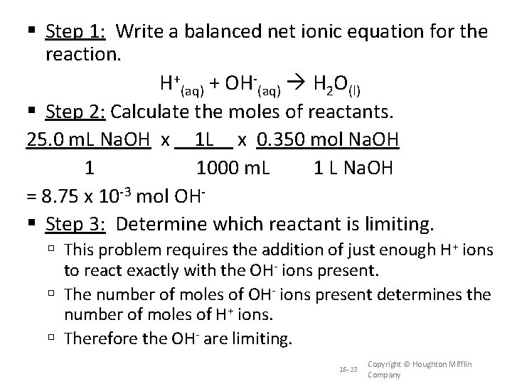  Step 1: Write a balanced net ionic equation for the reaction. H+(aq) +