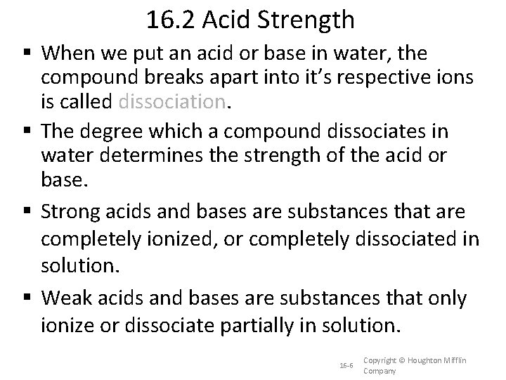 16. 2 Acid Strength When we put an acid or base in water, the
