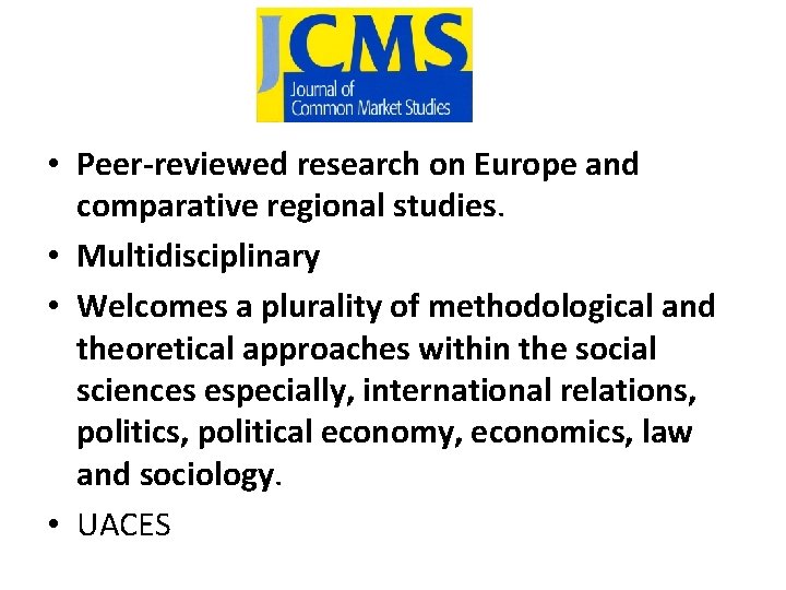  • Peer‐reviewed research on Europe and comparative regional studies. • Multidisciplinary • Welcomes