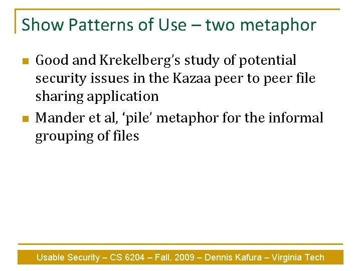 Show Patterns of Use – two metaphor n n Good and Krekelberg’s study of