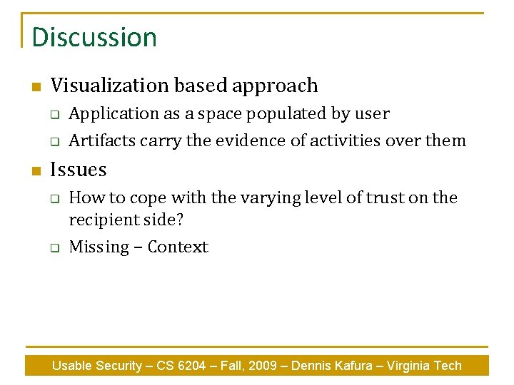 Discussion n Visualization based approach q q n Application as a space populated by