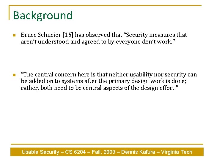 Background n n Bruce Schneier [15] has observed that “Security measures that aren’t understood
