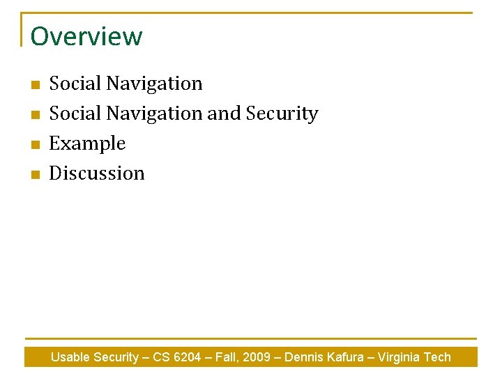 Overview n n Social Navigation and Security Example Discussion Usable Security – CS 6204