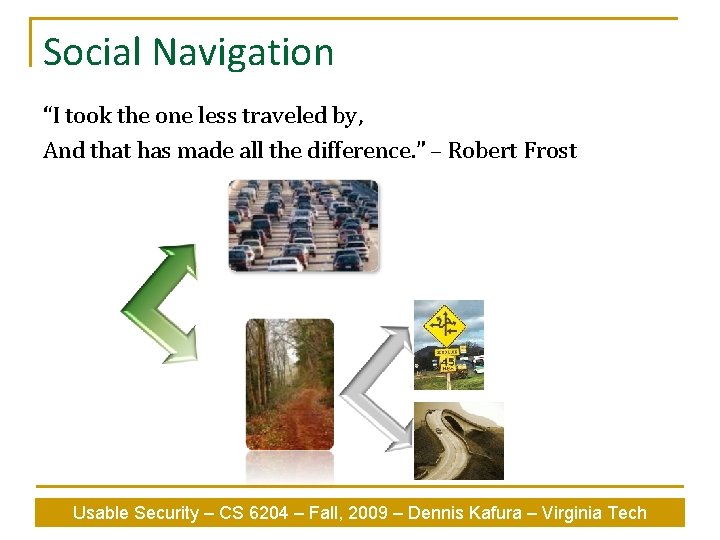 Social Navigation “I took the one less traveled by, And that has made all