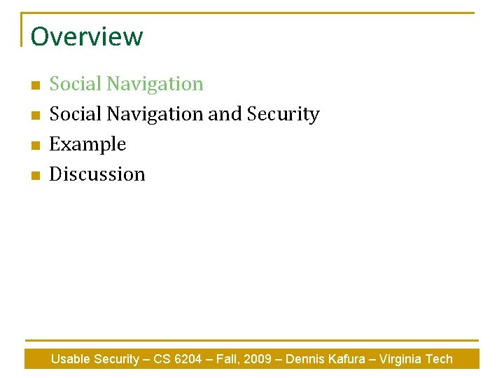 Overview n n Social Navigation and Security Example Discussion Usable Security – CS 6204