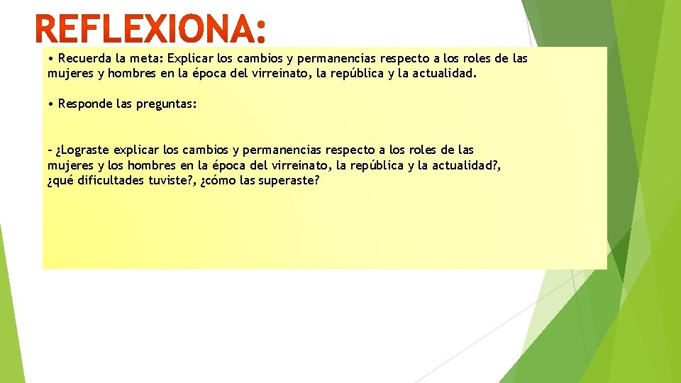  • Recuerda la meta: Explicar los cambios y permanencias respecto a los roles