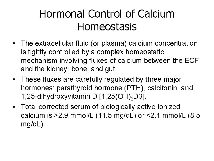 Hormonal Control of Calcium Homeostasis • The extracellular fluid (or plasma) calcium concentration is