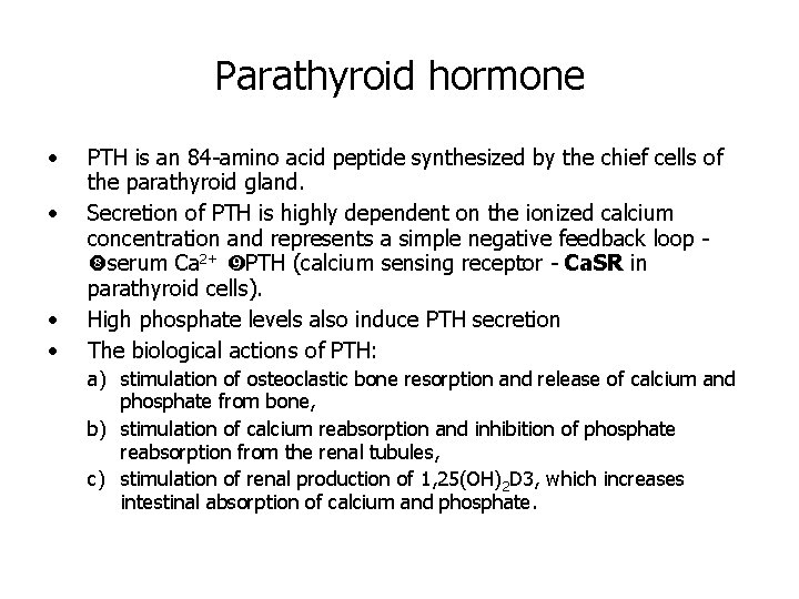 Parathyroid hormone • • PTH is an 84 -amino acid peptide synthesized by the