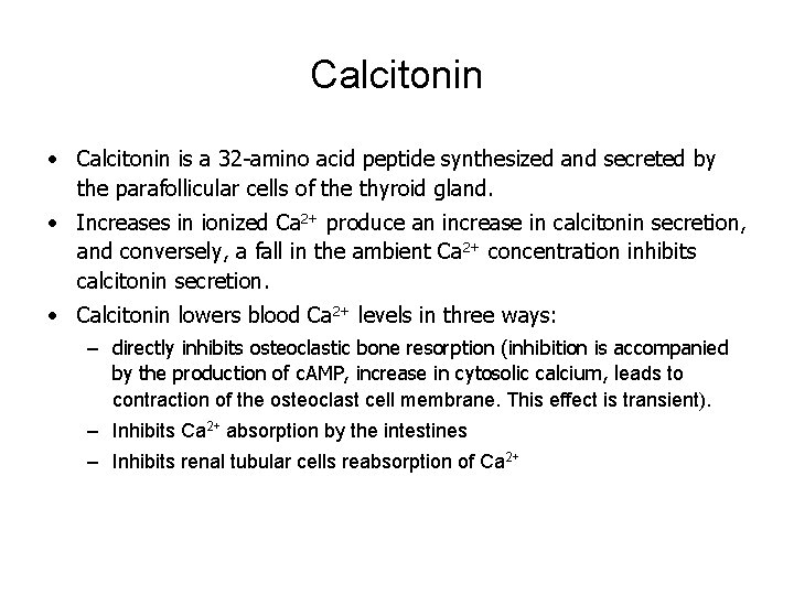 Calcitonin • Calcitonin is a 32 -amino acid peptide synthesized and secreted by the