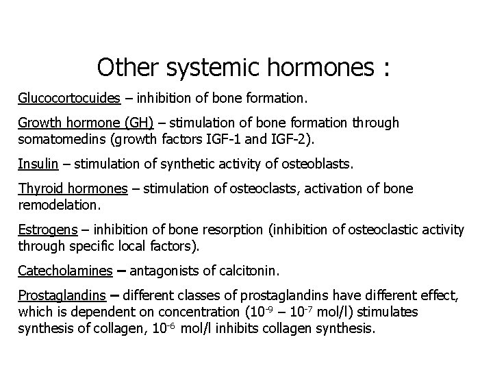 Other systemic hormones : Glucocortocuides – inhibition of bone formation. Growth hormone (GH) –