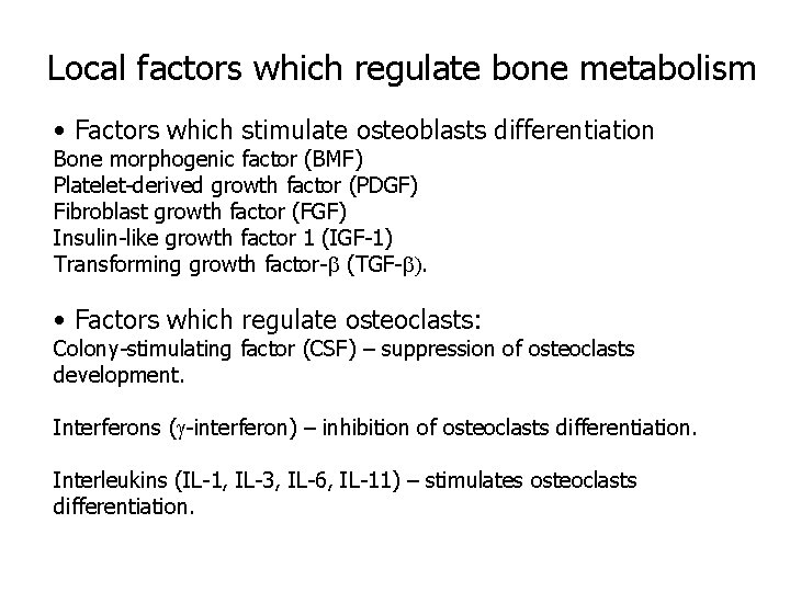 Local factors which regulate bone metabolism • Factors which stimulate osteoblasts differentiation : Bone