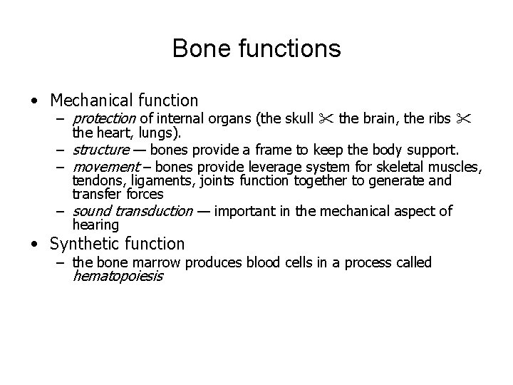 Bone functions • Mechanical function – protection of internal organs (the skull the brain,