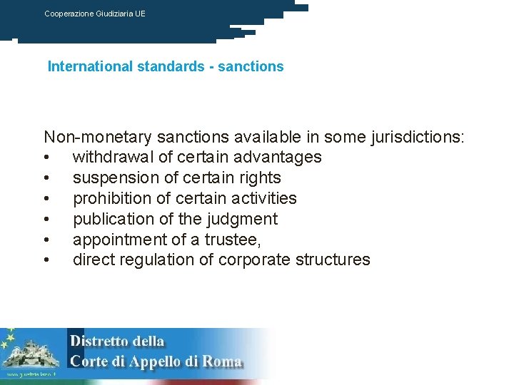 Cooperazione Giudiziaria UE International standards - sanctions Non-monetary sanctions available in some jurisdictions: •