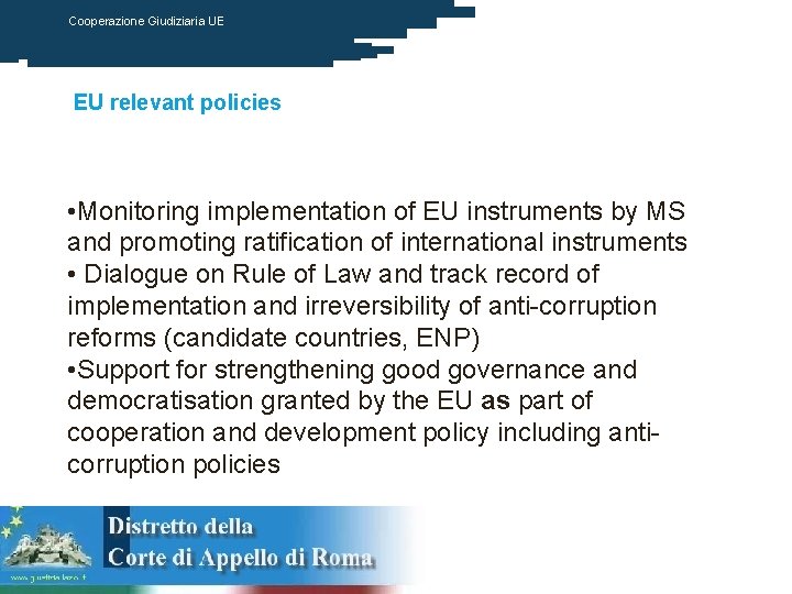 Cooperazione Giudiziaria UE EU relevant policies • Monitoring implementation of EU instruments by MS