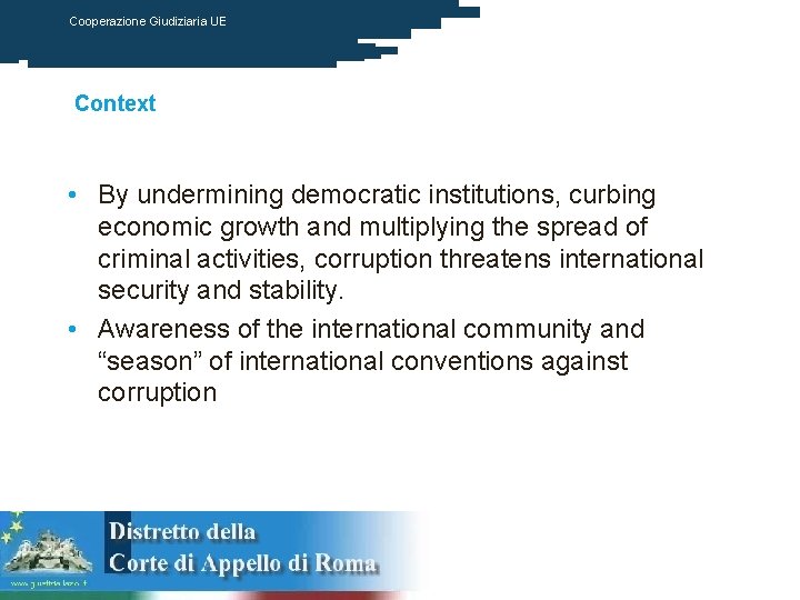 Cooperazione Giudiziaria UE Context • By undermining democratic institutions, curbing economic growth and multiplying