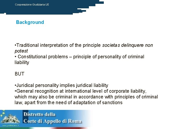 Cooperazione Giudiziaria UE Background • Traditional interpretation of the principle societas delinquere non potest