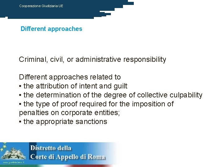 Cooperazione Giudiziaria UE Different approaches Criminal, civil, or administrative responsibility Different approaches related to