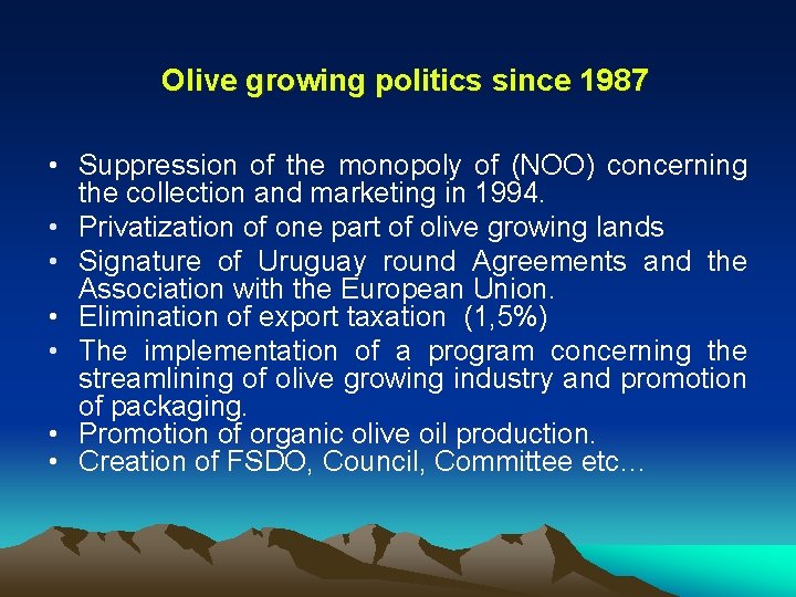 Olive growing politics since 1987 • Suppression of the monopoly of (NOO) concerning the