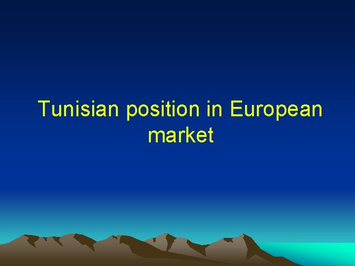 Tunisian position in European market 